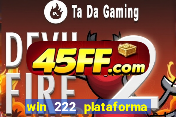 win 222 plataforma de jogos